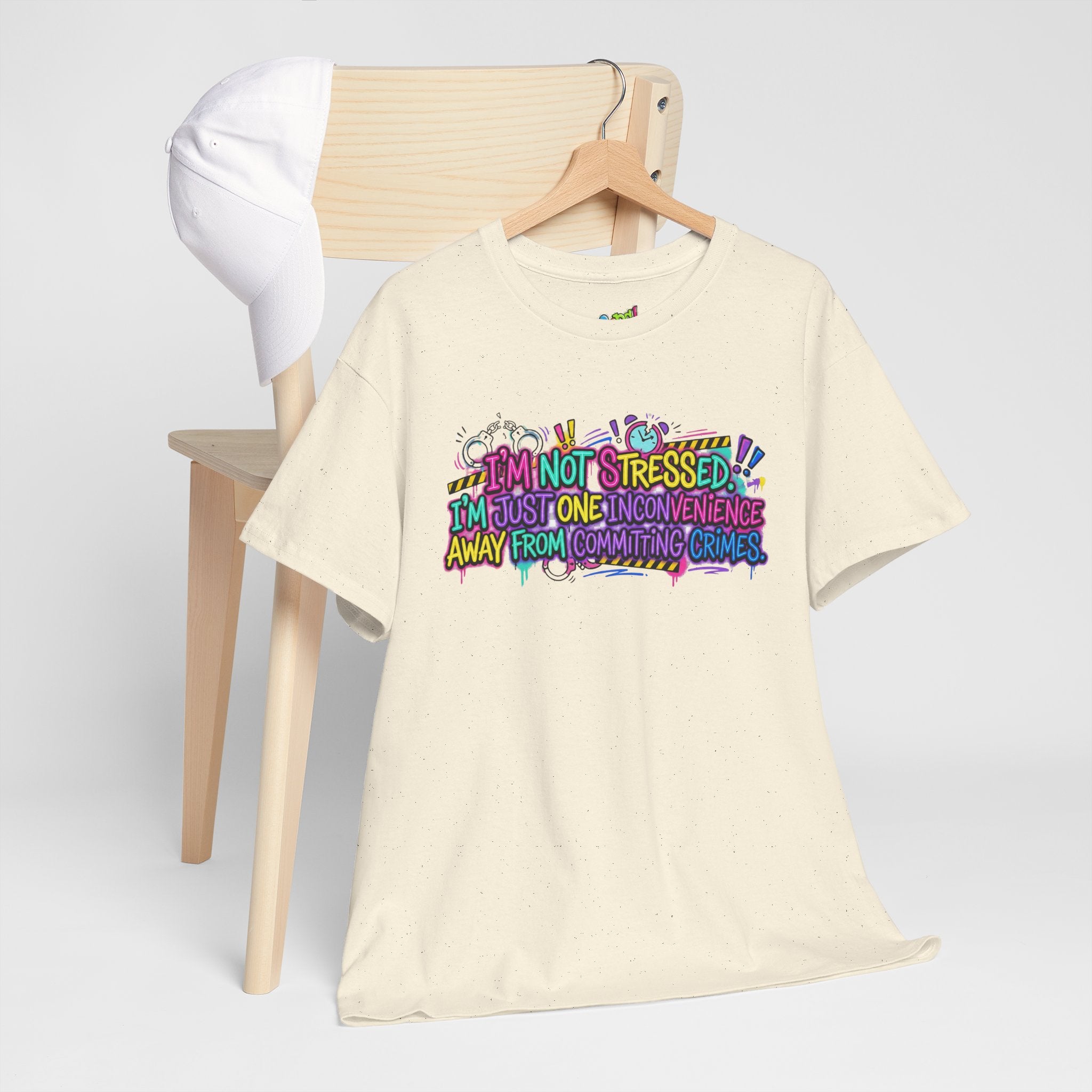 Graphic Tee — "I'm Not Stressed, I'm Just One Inconvenience Away From Committing Crimes" Funny Statement Shirt