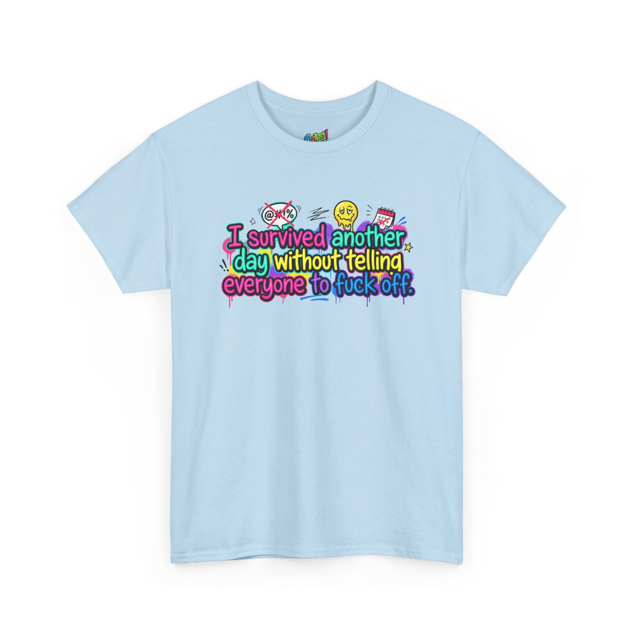 I Survived Another Day Without Telling Everyone to F*ck Off – Funny Graphic T-Shirt