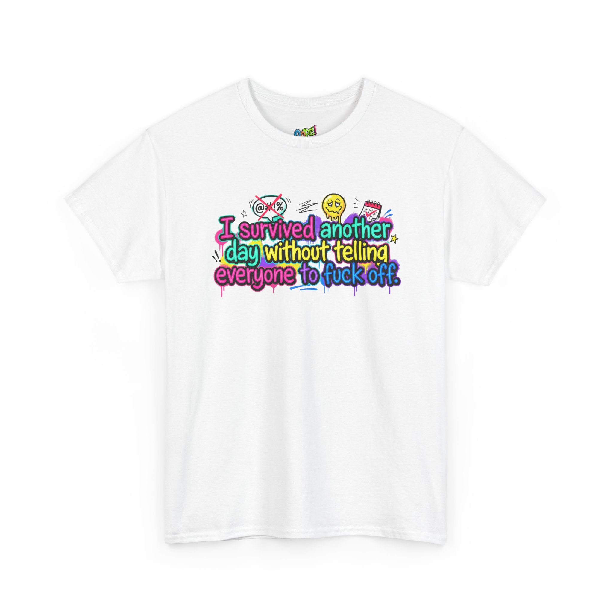 I Survived Another Day Without Telling Everyone to F*ck Off – Funny Graphic T-Shirt