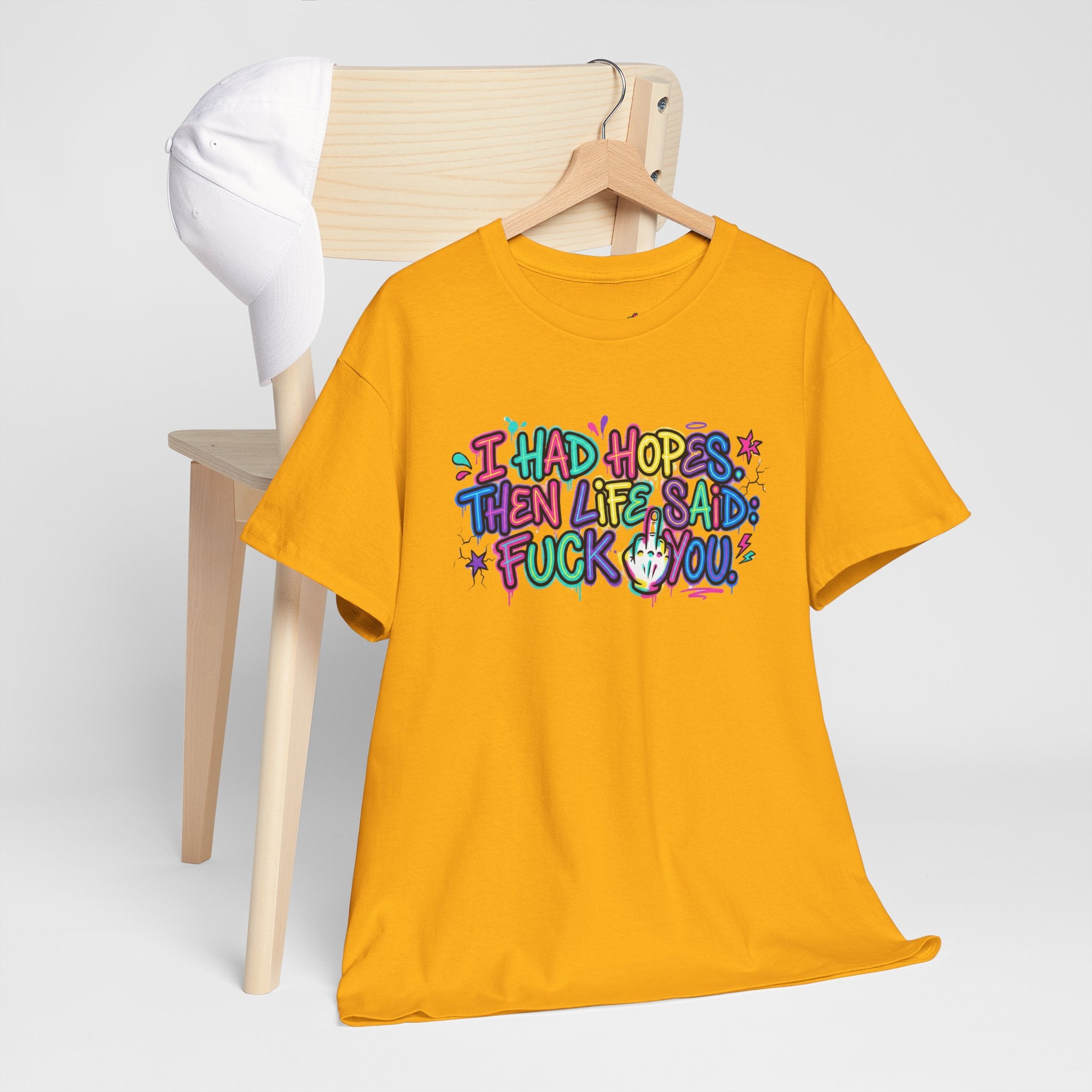 Explicit Funny T-Shirt – “I Had Hopes, Then Life Said: Fuck You” | Graffiti Street Art Tee