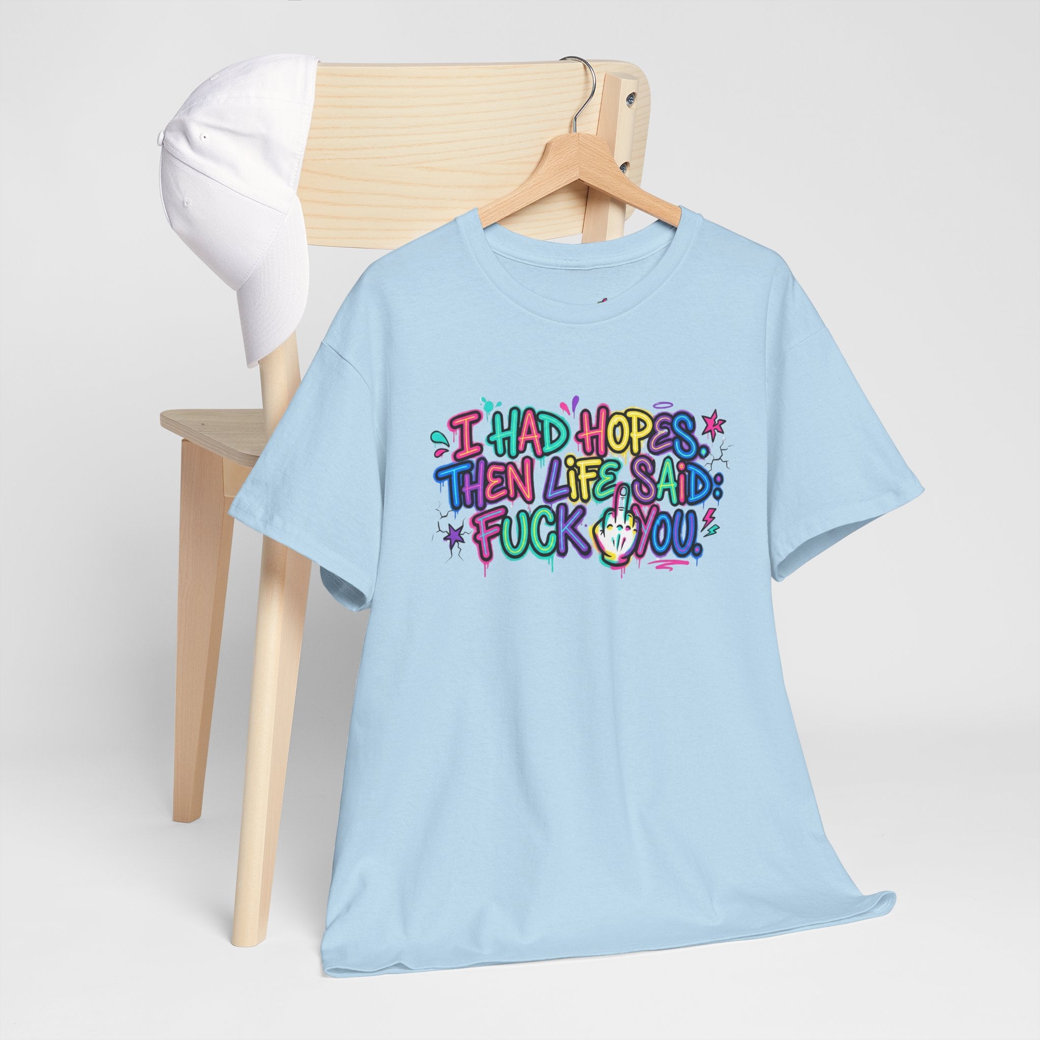 Explicit Funny T-Shirt – “I Had Hopes, Then Life Said: Fuck You” | Graffiti Street Art Tee
