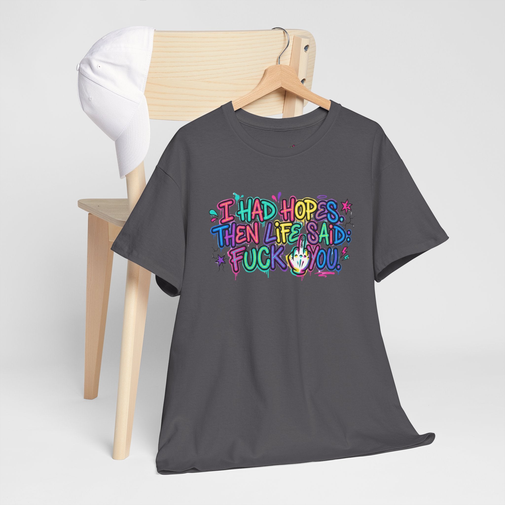Explicit Funny T-Shirt – “I Had Hopes, Then Life Said: Fuck You” | Graffiti Street Art Tee