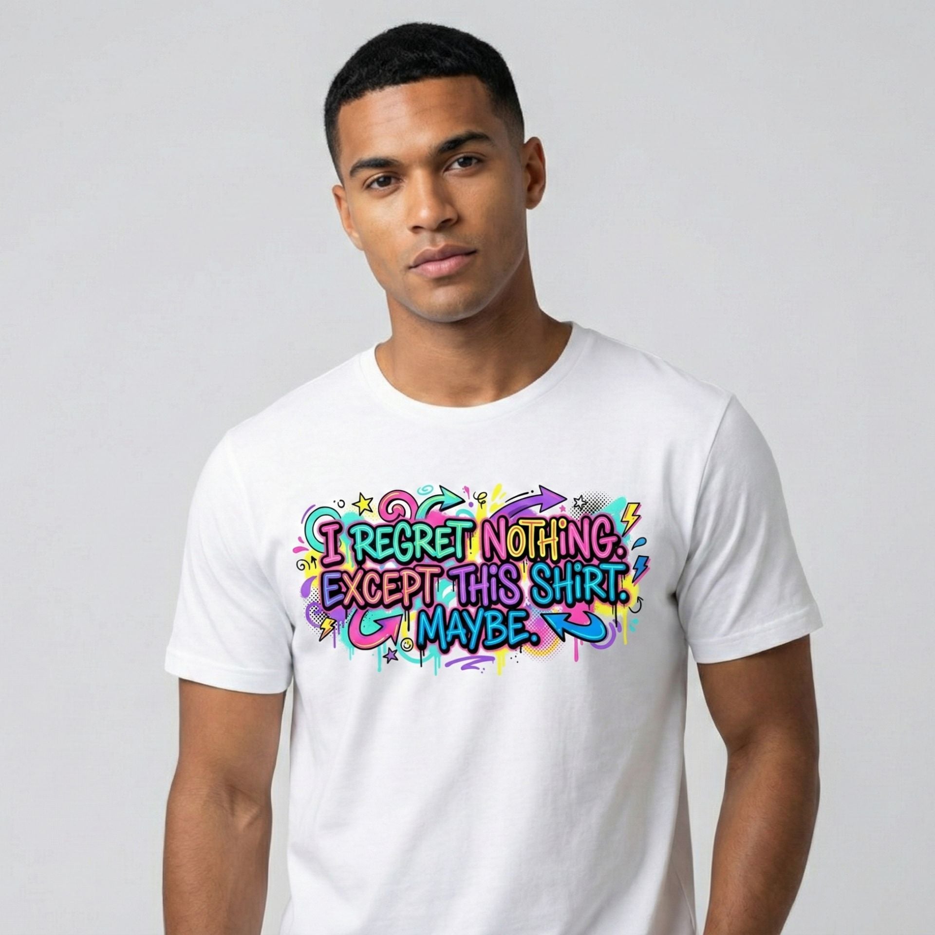 Funny Quote T-Shirt – “I Regret Nothing. Except This Shirt. Maybe.” | Graffiti Humor Tee