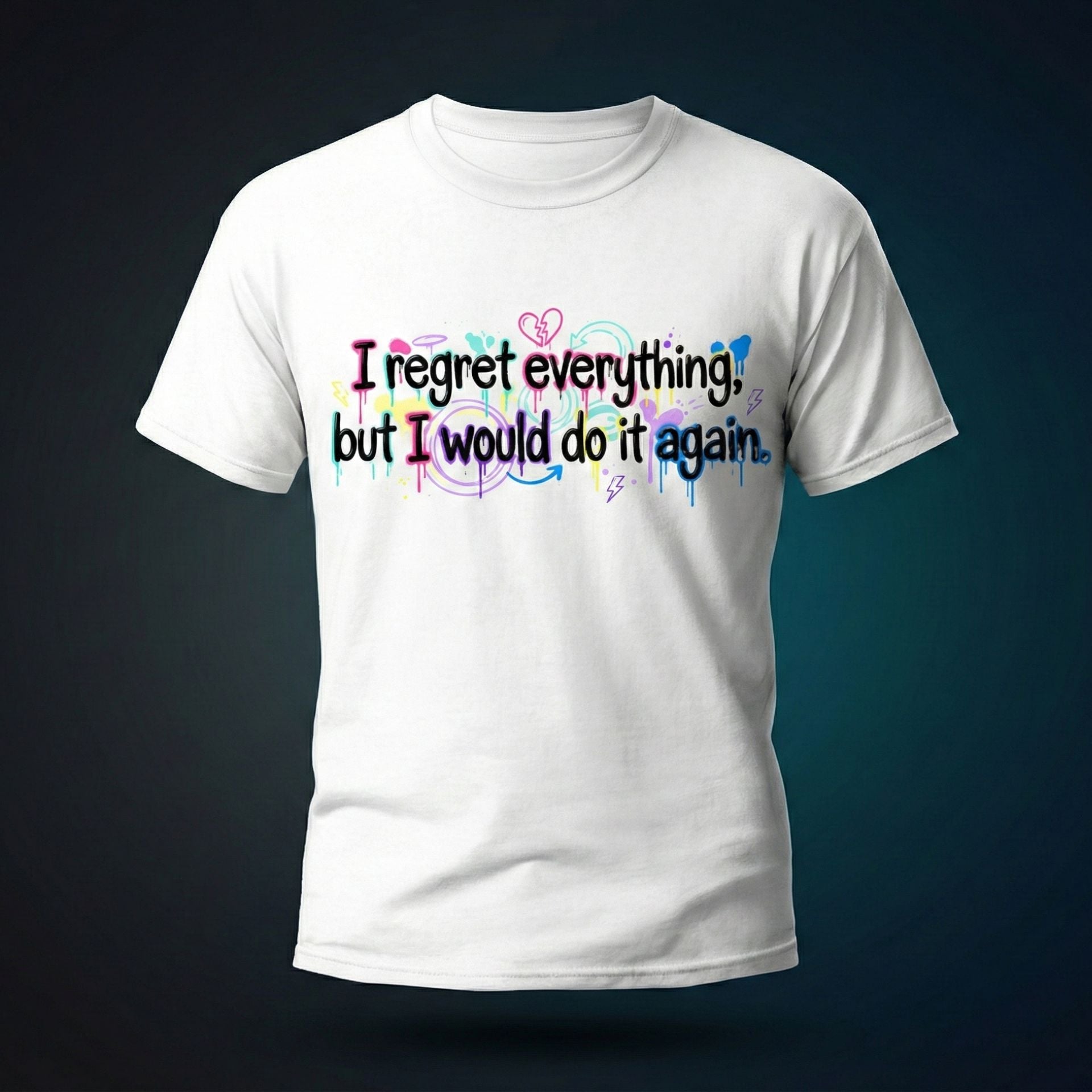 Funny Quote T-Shirt – “I Regret Everything, But I Would Do It Again” | Graffiti Humor Tee