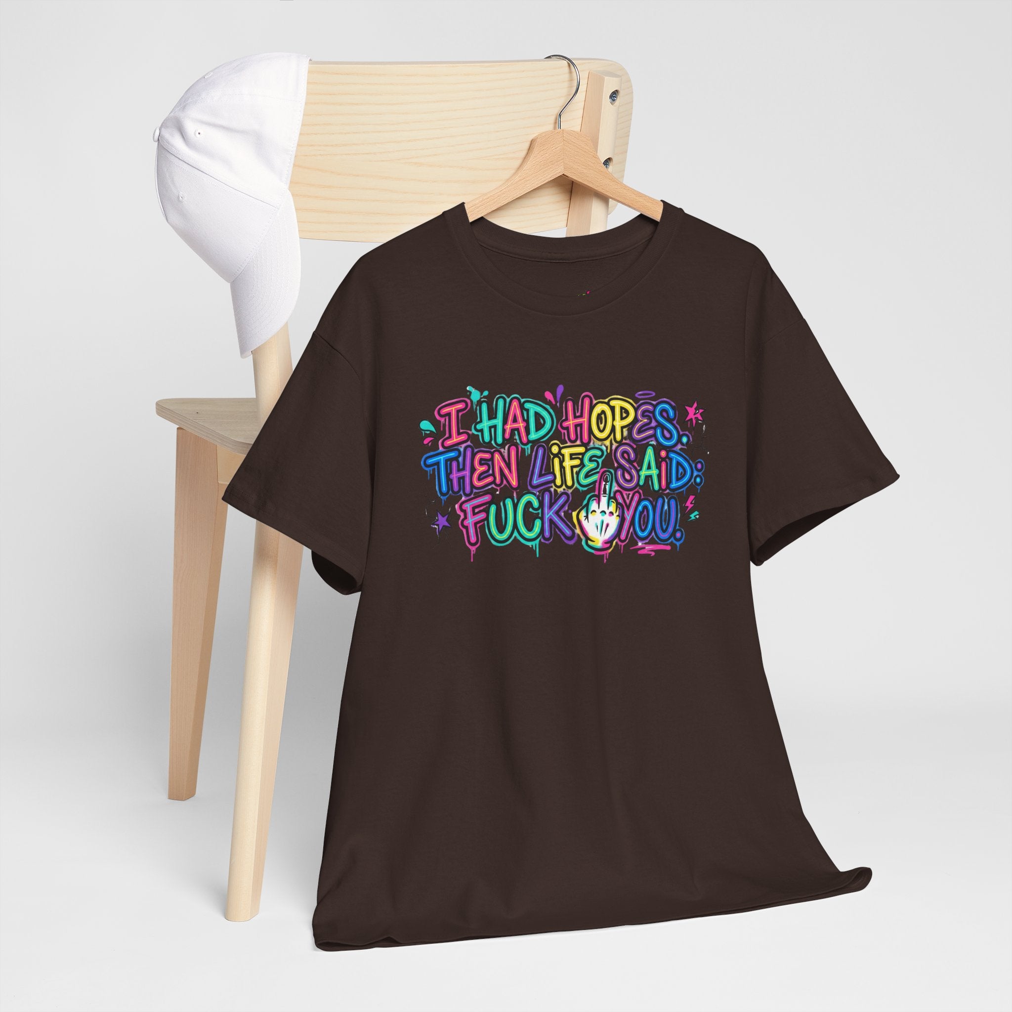 Explicit Funny T-Shirt – “I Had Hopes, Then Life Said: Fuck You” | Graffiti Street Art Tee