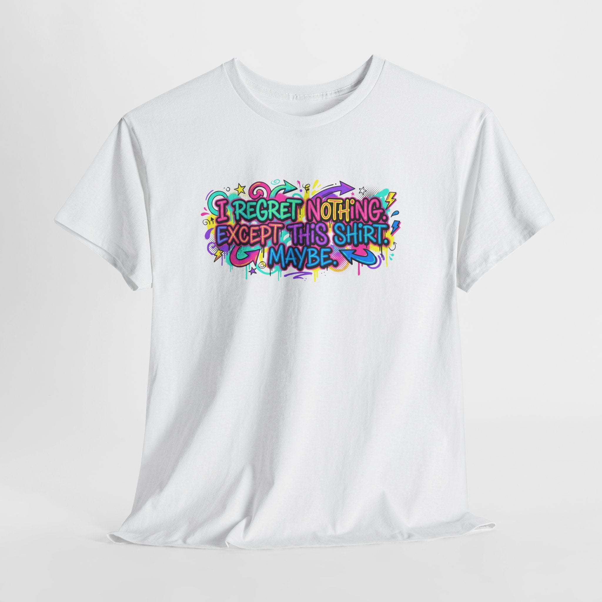 Funny Quote T-Shirt – “I Regret Nothing. Except This Shirt. Maybe.” | Graffiti Humor Tee