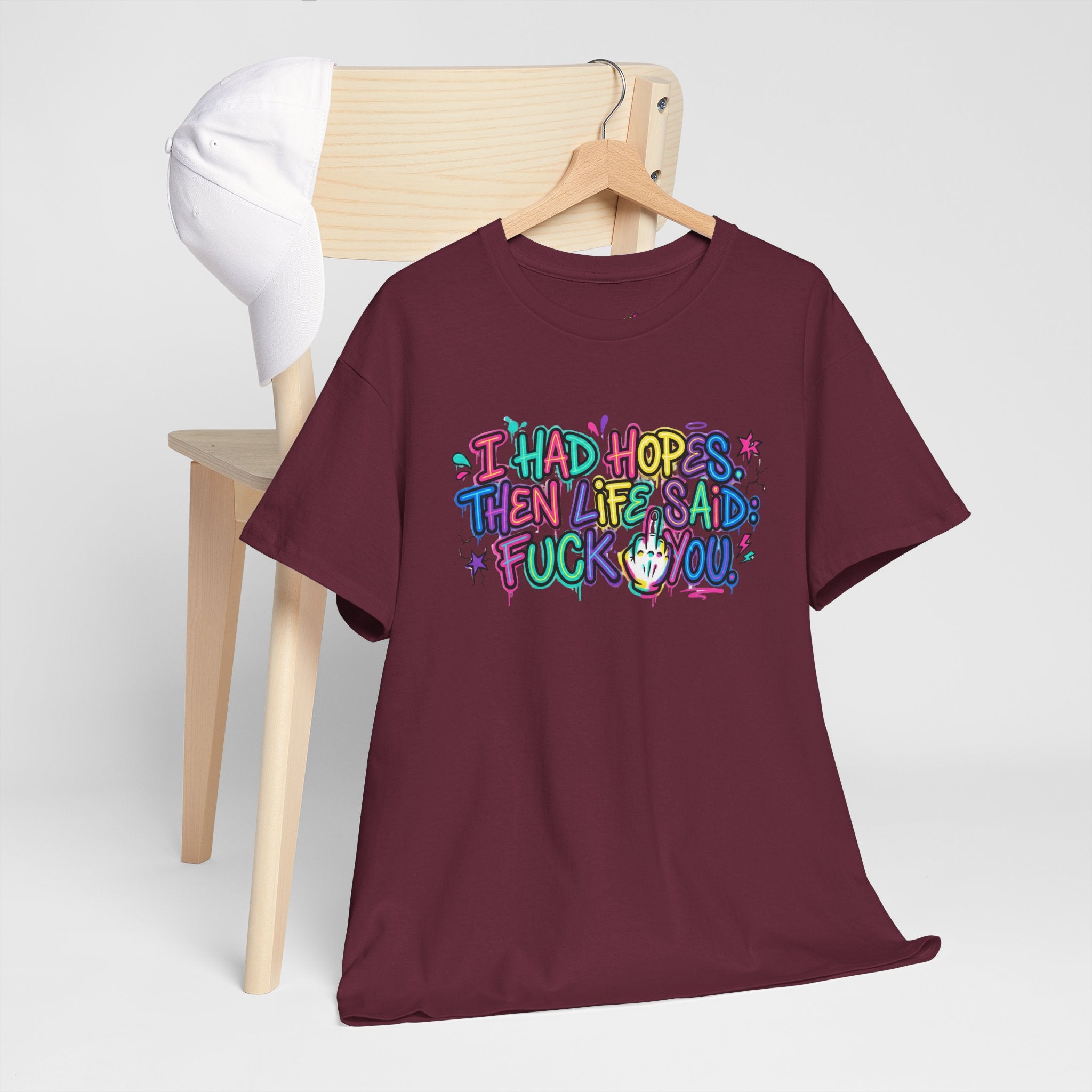 Explicit Funny T-Shirt – “I Had Hopes, Then Life Said: Fuck You” | Graffiti Street Art Tee