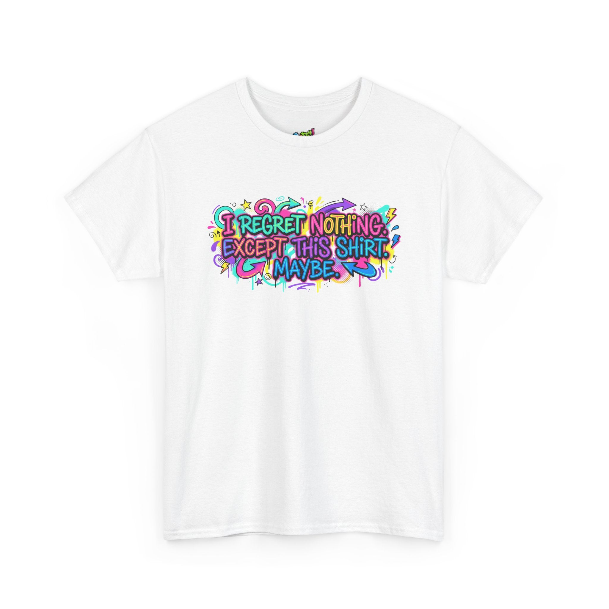 Funny Quote T-Shirt – “I Regret Nothing. Except This Shirt. Maybe.” | Graffiti Humor Tee
