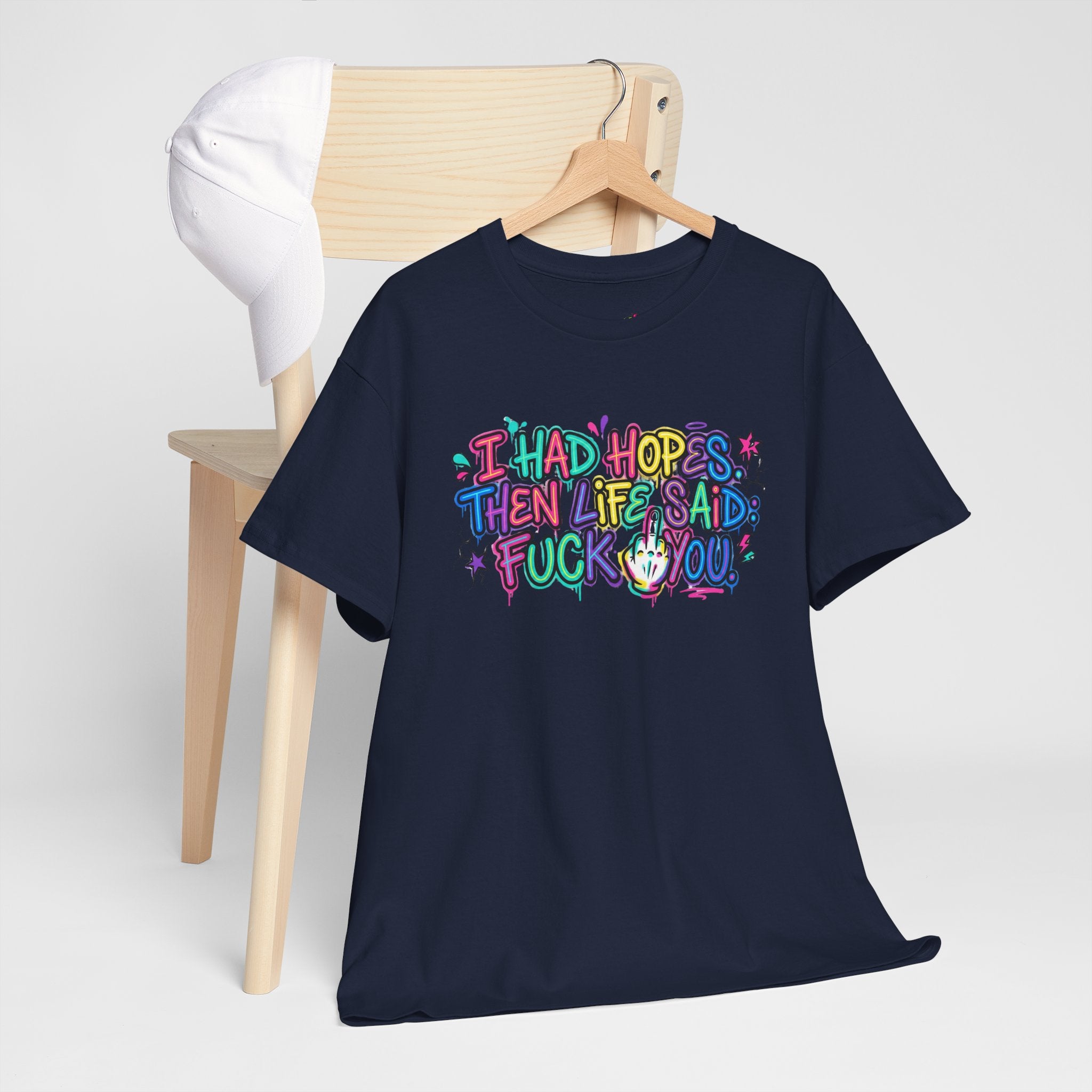 Explicit Funny T-Shirt – “I Had Hopes, Then Life Said: Fuck You” | Graffiti Street Art Tee