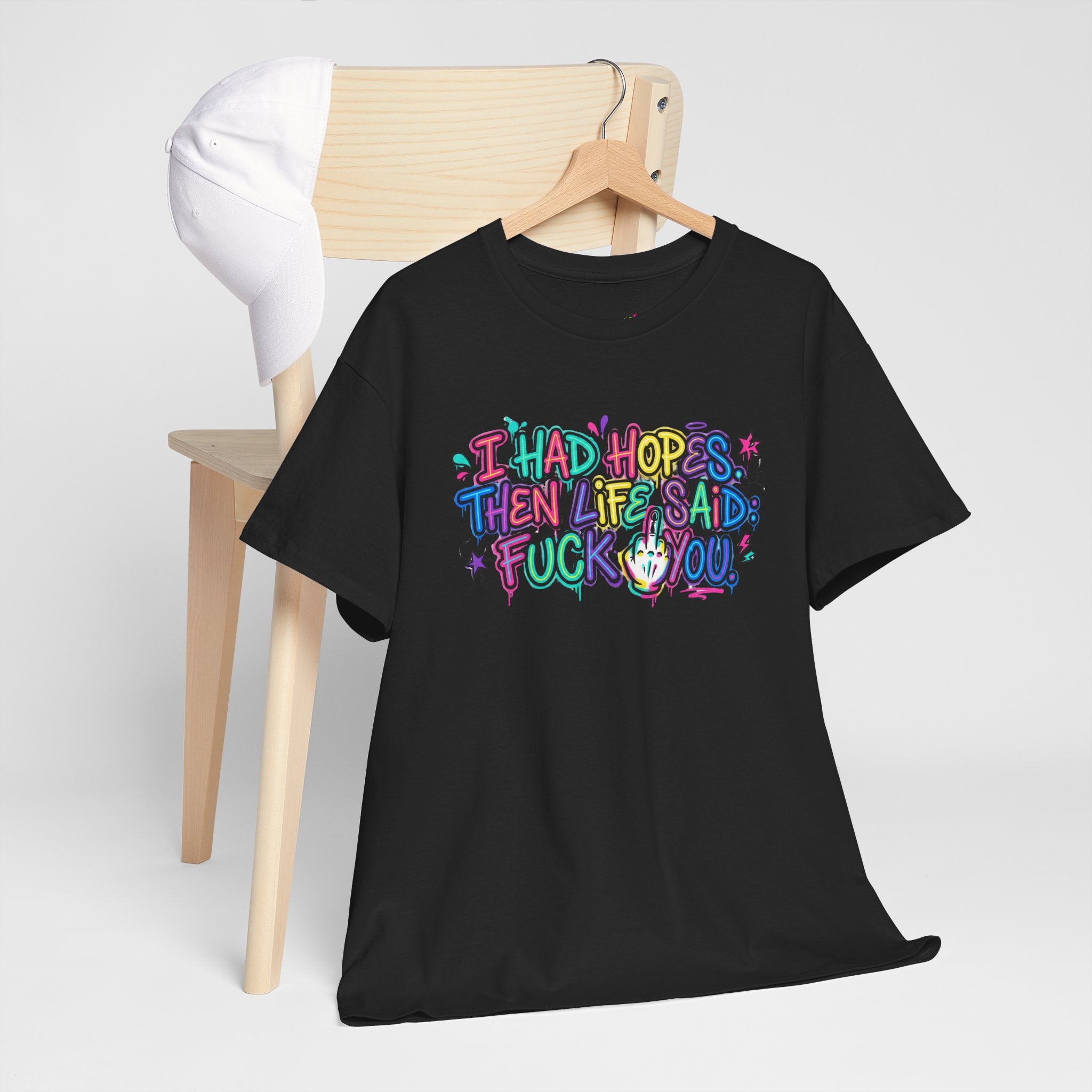 Explicit Funny T-Shirt – “I Had Hopes, Then Life Said: Fuck You” | Graffiti Street Art Tee